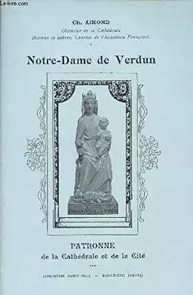 Couverture du produit · Notre-Dame de Verdun. Patronne de la Cathédrale et de la Cité.