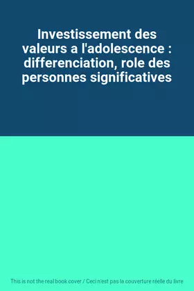 Couverture du produit · Investissement des valeurs a l'adolescence : differenciation, role des personnes significatives