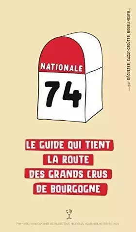 Couverture du produit · Nationale 74: Le guide qui tient la route des grands crus de Bourgogne