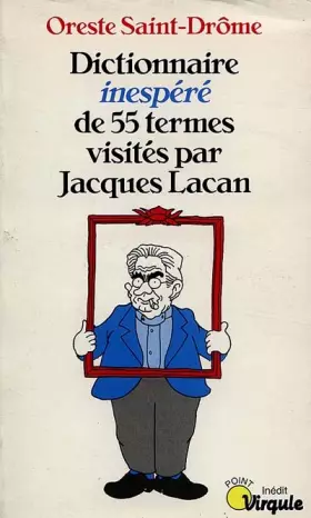 Couverture du produit · Dictionnaire inespéré de 55 termes visités par Jacques Lacan