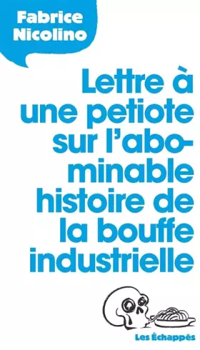 Couverture du produit · Lettre à une petiote sur l'abominable histoire de la bouffe industrielle