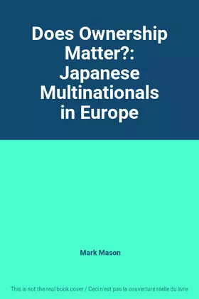 Couverture du produit · Does Ownership Matter?: Japanese Multinationals in Europe