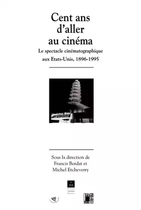 Couverture du produit · Cent ans d'aller au cinéma : Le spectacle cinématographique aux États-Unis, 1896-1995