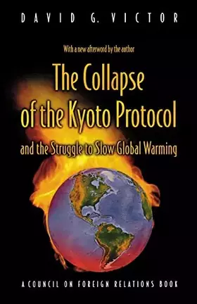 Couverture du produit · The Collapse of the Kyoto Protocol and the Struggle to Slow Global Warming (Council on Foreign Relations Book)