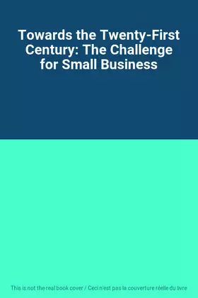 Couverture du produit · Towards the Twenty-First Century: The Challenge for Small Business