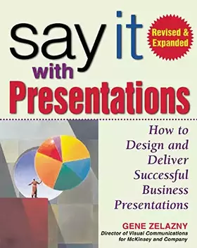 Couverture du produit · Say It with Presentations: How to Design and Deliver Successful Business Presentations, Revised & Expanded Edition