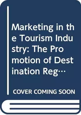Couverture du produit · Marketing in the Tourism Industry: The Promotion of Destination Regions
