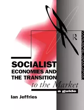 Couverture du produit · Socialist Economies and the Transition to the Market: A Guide