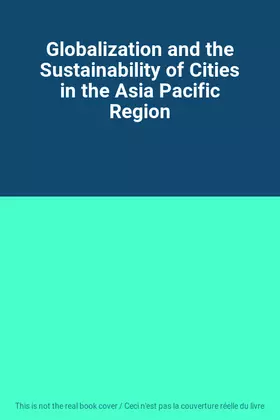 Couverture du produit · Globalization and the Sustainability of Cities in the Asia Pacific Region