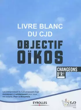 Couverture du produit · Livre blanc du CJD - Objectif Oïkos: Changeons d'R !