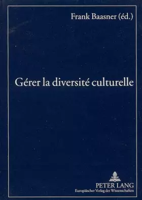 Couverture du produit · Gérer la diversité culturelle: Théorie et pratique de la communication interculturelle en contexte franco-allemand