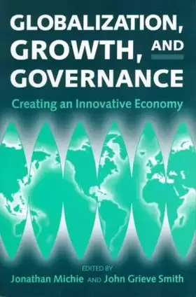 Couverture du produit · Globalization, Growth, and Governance: Creating an Innovative Economy: Towards an Innovative Economy