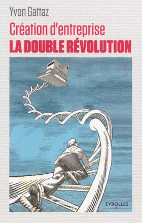 Couverture du produit · Création d'entreprise : la double révolution