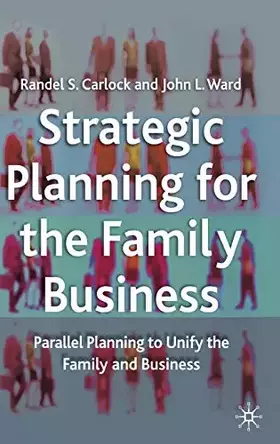 Couverture du produit · Strategic Planning for the Family Business: Parallel Planning to Unify the Family and Business