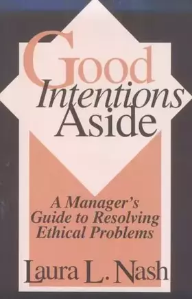 Couverture du produit · Good Intentions Aside: Manager's Guide to Resolving Ethical Problems