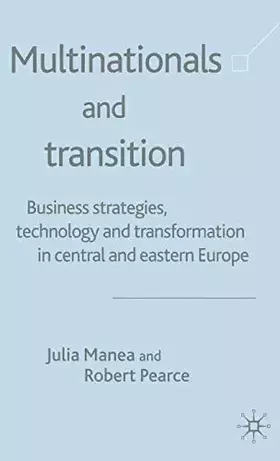 Couverture du produit · Multinationals and Transition: Business Strategies, Technology and Transformation in Central and Eastern Europe