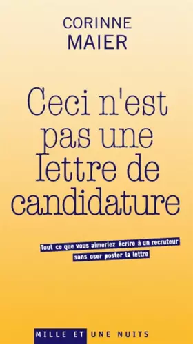 Couverture du produit · Ceci n'est pas une lettre de candidature : Tout ce que vous aimeriez écrire à un recruteur sans oser poster la lettre