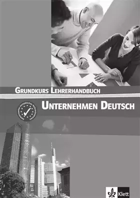 Couverture du produit · Unternehmen Deutsch Grundkurs: Lehrerhandbuch
