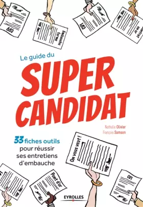 Couverture du produit · Le guide du super candidat: 33 fiches outils pour réussir ses entretiens d'embauche.