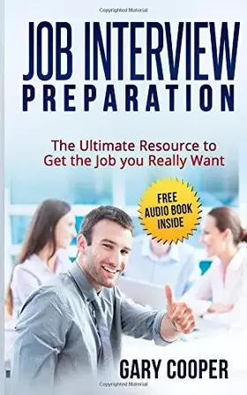 Couverture du produit · Job Interview Preparation: The Ultimate Resource to Get the Job you Really Want (Job Hunting, Job Interviewing)