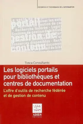Couverture du produit · Logiciels portails pour bibliothèques et centres de documentation : L'offre d'outils de recherche fédérée et de gestion de cont