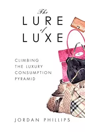 Couverture du produit · The Lure of Luxe: Climbing the Luxury Consumption Pyramid