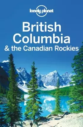 Couverture du produit · British Columbia & Canadian Rockies 6 (Lonely Planet)