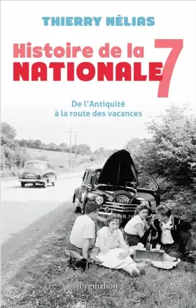 Couverture du produit · Histoire de la Nationale 7: De l'Antiquité à la route des vacances