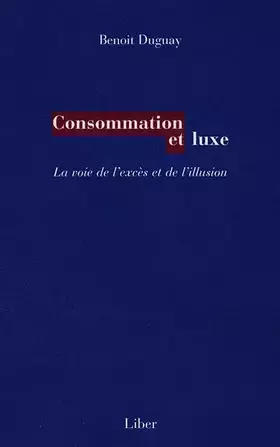 Couverture du produit · Consommation et luxe - La voie de l'excès et de l'illusion