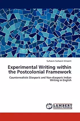 Couverture du produit · Experimental Writing within the Postcolonial Framework: Counterrealistic Diasporic and Non-diasporic Indian Writing in English