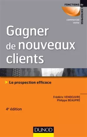 Couverture du produit · Gagner de nouveaux clients - 4e éd. - La prospection efficace: La prospection efficace