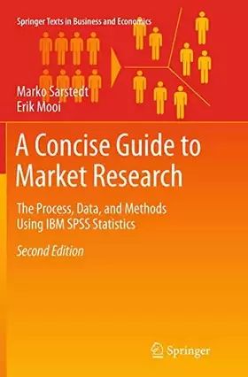 Couverture du produit · A Concise Guide to Market Research: The Process, Data, and Methods Using IBM SPSS Statistics (Springer Texts in Business and Ec