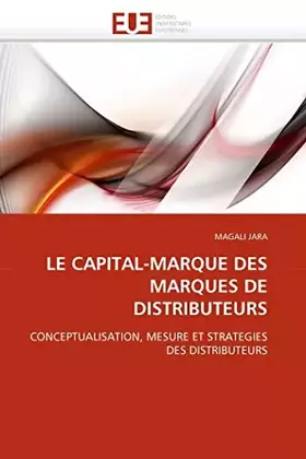 Couverture du produit · LE CAPITAL-MARQUE DES MARQUES DE DISTRIBUTEURS: CONCEPTUALISATION, MESURE ET STRATEGIES DES DISTRIBUTEURS (Omn.Univ.Europ.) (Fr
