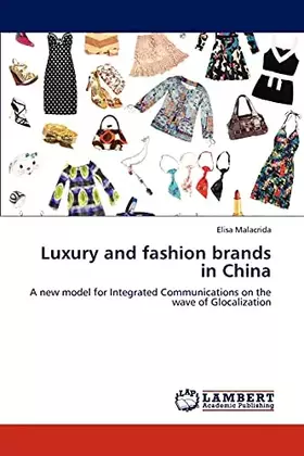 Couverture du produit · Luxury and fashion brands in China: A new model for Integrated Communications on the wave of Glocalization