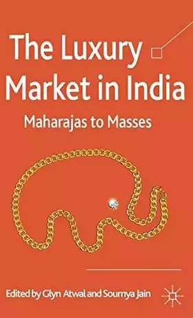 Couverture du produit · The Luxury Market in India: Maharajas to Masses