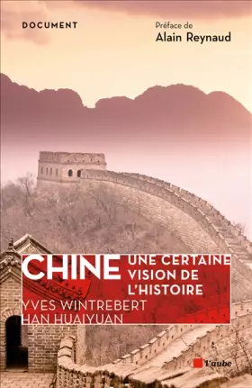 Couverture du produit · Chine, une certaine vision de l'Histoire: Anecdotes et curiosités de la Chine ancienne et moderne