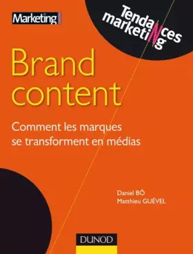 Couverture du produit · Brand Content : Comment les marques se transforment en médias