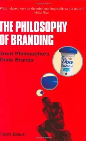 Couverture du produit · The Philosophy of Branding: Great Philosphers Think Brands