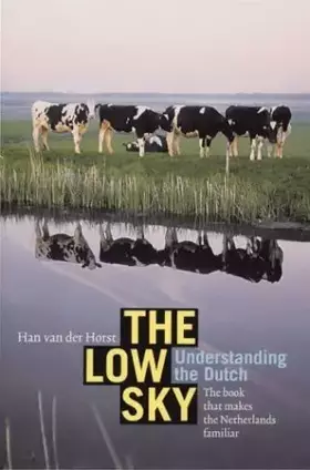 Couverture du produit · The Low Sky understanding the Dutch: the book that makes the Netherlands familiar