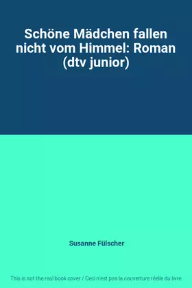 Couverture du produit · Schöne Mädchen fallen nicht vom Himmel: Roman (dtv junior)