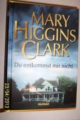 Couverture du produit · Du entkommst mir nicht. Mary Higgins Clark. Aus dem Amerikan. von Karin Dufner, Weltbild-SammlerEditionen
