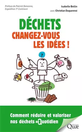 Couverture du produit · Déchets : changez-vous les idées !: Comment réduire et valoriser nos déchets au quotidien. Préface de Patrick Deixonne