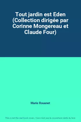 Couverture du produit · Tout jardin est Eden (Collection dirigée par Corinne Mongereau et Claude Four)