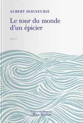 Couverture du produit · Le tour du monde d'un épicier: Impressions de voyage d'un épicier parisien autour du monde. 17 novembre 1886 - 27 août 1887