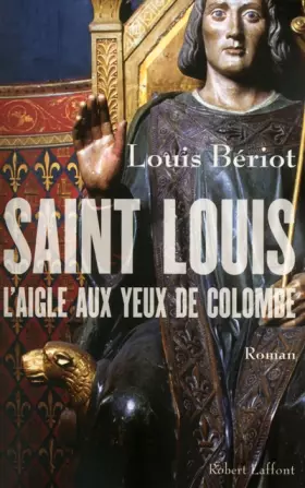 Couverture du produit · Saint Louis, l'Aigle aux yeux de colombe
