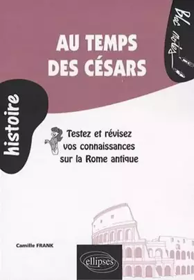 Couverture du produit · Au temps des Césars : Testez et révisez vos connaissances sur la Rome antique