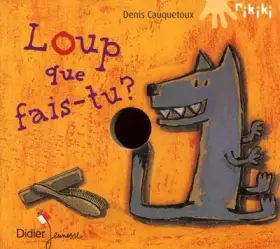 Couverture du produit · Loup que fais-tu ?