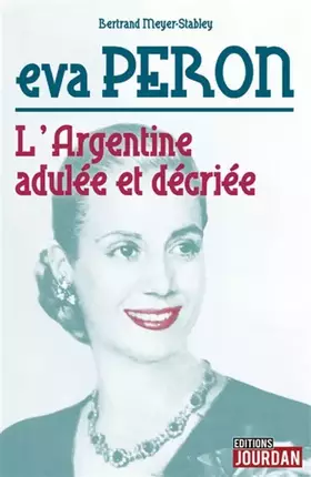 Couverture du produit · Eva Peron : L'Argentine adulée et décriée