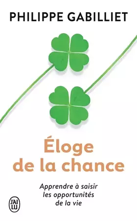 Couverture du produit · Éloge de la chance: Apprendre à saisir les opportunités de la vie