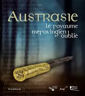 Couverture du produit · Austrasie. Le royaume mérovingien oublilé. Ediz. illustrata: Le royaume mérovingien oublié